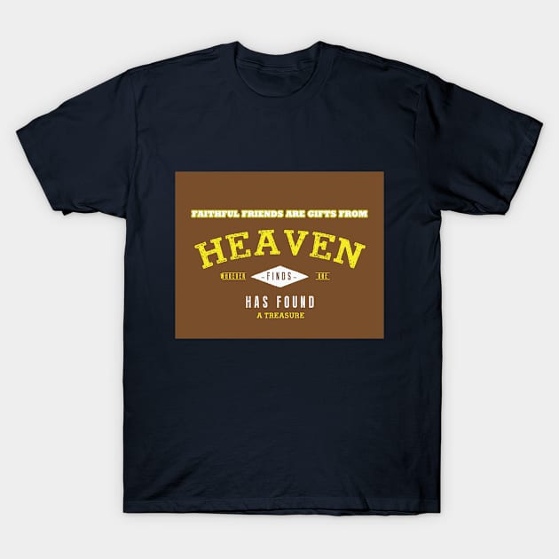 Faithful friends are gifts from heaven T-Shirt by BE MY GUEST MARKETING LLC